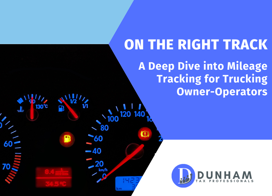 On the Right Track: A Deep Dive into Mileage Tracking for Trucking Owner-Operators