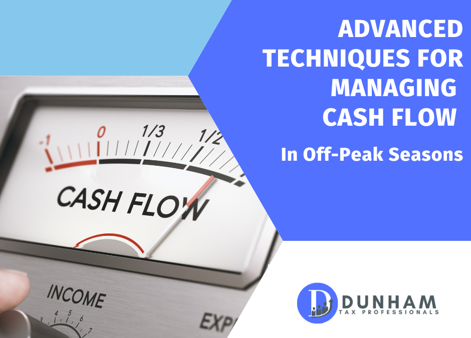 Advanced Techniques for Managing Cash Flow in Off-Peak Seasons